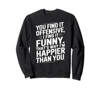 Funny Adult Humor Sarcastic Offensive Happy Feeling Quote Felpa