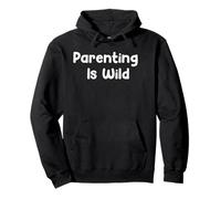 Funny Aging Humor Design | Parenting Is Wild Tees And More Felpa con Cappuccio