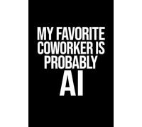 Funny AI Notebook for Work Notes, Ideas, Prompts & Meetings: My Favorite Coworker Is Probably AI