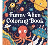 Funny Alien Coloring Book: For Kids 4-10