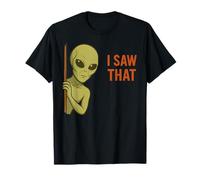 Funny Alien Meme I Saw That UFO Extraterrestrial Humor Joke Maglietta