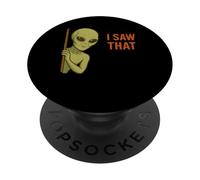 Funny Alien Meme I Saw That UFO Extraterrestrial Humor Joke PopSockets PopGrip Adesivo