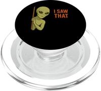 Funny Alien Meme I Saw That UFO Extraterrestrial Humor Joke PopSockets PopGrip per MagSafe
