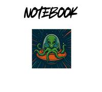 Funny Alien Octopus UFO Notebook: Funny Alien Tentacle Spaceship Lined Journal for Space and Fantasy Lovers