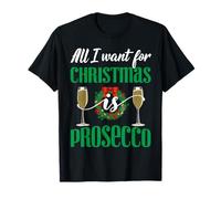 Funny All I Want For Christmas Is Prosecco Spumante Wine Maglietta