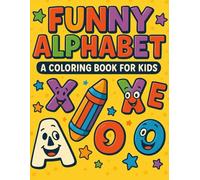 Funny Alphabet - A Coloring Book for Kids: Learn and Color All the Letters from A to Z!