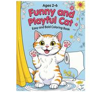 FUNNY AND PLAYFUL CAT. Easy and Bold Coloring Book - Ages 2-6: A Cozy Coloring Adventure with Funny Cat, Big Laughs, and No Bleed-Through Pages