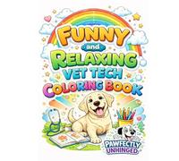 Funny and Relaxing Vet Tech Coloring Book: Pawfectly Unhinged