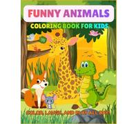 Funny Animals: A Cute & Easy Coloring Book for Kids Ages 2-5 | 30 Funny Animal Designs for Creativity, Learning & Fun
