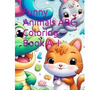 Funny Animals ABC Coloring Book A-I: Learn Letters A to I with Cute Animals | Easy Coloring Pages for Kids Ages 3-5 | Preschool Alphabet Activity Book