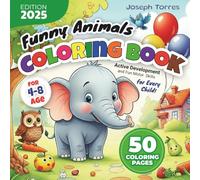 Funny Animals Coloring Book: Active Development and Fun Motor Skills. 50 coloring pages. Ages 4-8.
