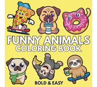 Funny Animals: Coloring Book for Adults And Kids, Featuring Cute Animals, Cute Stuffs, Food, Cute Snacks and More (Bold & Easy Coloring)