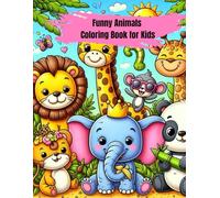 Funny Animals Coloring Book for Kids: 50 Cute and Silly Animals to Color - Easy and Fun Coloring Pages for Boys and Girls Ages 4-8