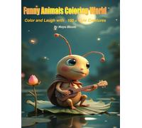 FUNNY ANIMALS COLORING WORLD: COLOR AND LAUGH WITH 100 +CUTE CREATURES