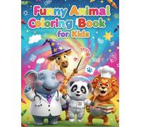 Funny Animals in Costumes Coloring Book: Creative Coloring Fun for Kids Ages 3-6 with Animals Dressed Up in Cute Outfits