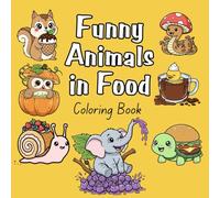 Funny Animals in Food: Bold and Easy Coloring Book for Kids and Adults, 35 Relaxing Stress Relieving Designs
