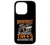 Funny Arborist Climber Gift For Men - Trees Need Heroes Too Custodia per iPhone 14 Pro