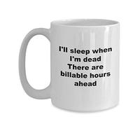 Funny Attorney I'Ll Sleep When I'M Dead There Are Billable Hours Ahead Tazze Da Caffè In Porcellana Tazze Con Manico Tazza 330Ml Per Cappuccino Ufficio Bevande