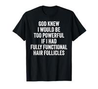 Funny Bald Head Fully Functional Hair Follicles Jokes Maglietta