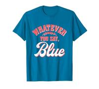 Funny Baseball Lover | Whatever You Say Blue Maglietta