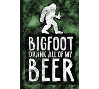 Funny Bigfoot Beer Lover Journal: Hilarious Sasquatch Camping Composition Notebook for Men, Friends & Outdoor Party Lovers
