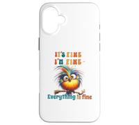 Funny Bird Its Fine Everything is Fine Men Women Boys Girls Custodia per iPhone 16 Plus