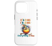 Funny Bird Its Fine Everything is Fine Men Women Boys Girls Custodia per iPhone 16 Pro