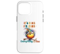 Funny Bird Its Fine Everything is Fine Men Women Boys Girls Custodia per iPhone 16 Pro Max