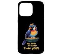 Funny Bird Lover My Birds Are Better Than Yours Custodia per iPhone 15 Pro Max
