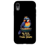 Funny Bird Lover My Birds Are Better Than Yours Custodia per iPhone XR