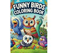 FUNNY BIRDS: COLORING BOOK WITH HUMOROUS POEMS AND OPTION TO PRACTICE WRITING