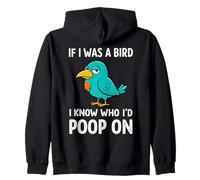 Funny Birds Graphic, If I was a bird I know who I would poop on Felpa con Cappuccio
