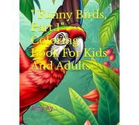" Funny Birds, Part 1" Coloring Book For Kids And Adults
