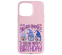 Funny Birthday Gnomes Did You Gnome Its My 40th Birthday Custodia per iPhone 15 Pro Max