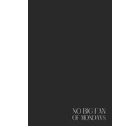 Funny Black Notebook - Lined Journal 80 Pages - Quote 'NO BIG FAN OF MONDAYS' - Sarcastic Gift for Coffee Lovers, Office Zombies, Students, Introverts & Anti-Morning People - Daily Notes, Planner, School or Work