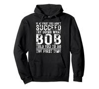 Funny Bob If At First You Don't Succeed Birthday Bob Felpa con Cappuccio