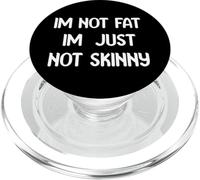Funny Body Positive Design I’m Not Fat I’m Just Not Skinny PopSockets PopGrip per MagSafe
