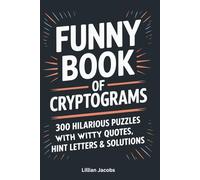 Funny Book of Cryptograms, 300 Hilarious Puzzles with Witty Quotes, Hint Letters & Solutions