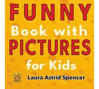 Funny Book with Pictures for Kids: The Best Funny Picture Book for Kids Ages 6-10! A Laugh-Out-Loud Collection of Hilarious Jokes, Riddles, and Silly Puns for Boys and Girls.
