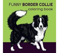 Funny Border Collie: Coloring Book for Boys and Girls | Preschool Activities | Gifts for Toddlers