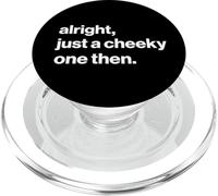 Funny British Phrase Alright, Just A Cheeky One Then PopSockets PopGrip per MagSafe