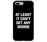 Funny British Phrase At Least it Can't Get Any Worse Custodia per iPhone 7 Plus/8 Plus