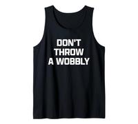 Funny British Phrase Don't Throw A Wobbly Canotta