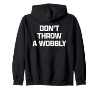 Funny British Phrase Don't Throw A Wobbly Felpa con Cappuccio