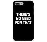 Funny British Phrase There's No Need For That Custodia per iPhone 7 Plus/8 Plus