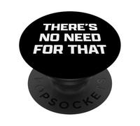 Funny British Phrase There's No Need For That PopSockets PopGrip Adesivo