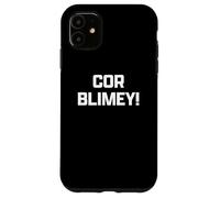 Funny British Slang Cor Blimey! Custodia per iPhone 11
