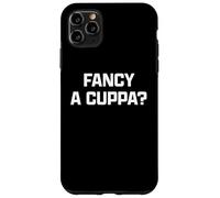 Funny British Slang Fancy A Cuppa? Custodia per iPhone 11 Pro Max