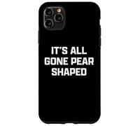 Funny British Slang Its All Gone Pear Shaped Custodia per iPhone 11 Pro Max