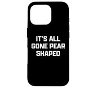 Funny British Slang Its All Gone Pear Shaped Custodia per iPhone 16 Pro